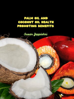cover image of PALM OIL AND COCONUT OIL HEALTH PROMOTING BENEFITS